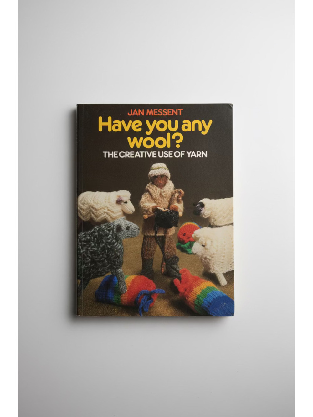 Vintage Have You Any Wool? The Creative Use of Yarn by Jan Messent